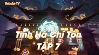 Tinh Hà Chí Tôn Tập 7