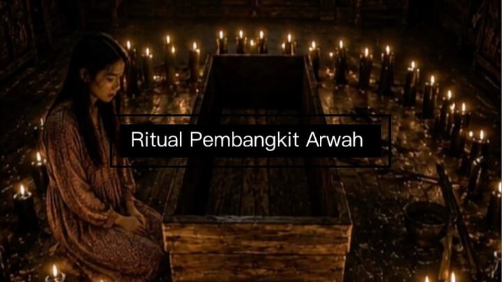 Ritual yang bisa membangkitkan orang yang meninggal 😨