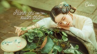 [Vietsub+Pinyin] Hành chí xuân thâm - Hàn Tiêu / 韩潇 - 行至春深