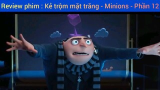 Review phim : Kẻ trộm mặt trăng - Minions #12
