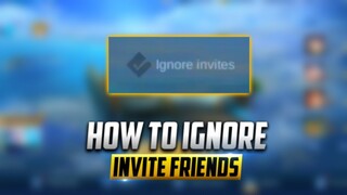 HOW TO IGNORE INVITE FRIENDS WITHOUT PRESSING THE REFUSE | MOBILE LEGENDS
