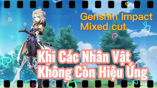 [Genshin, Cắt Ghép] Khi Các Nhân Vật Không Còn Hiệu Ứng