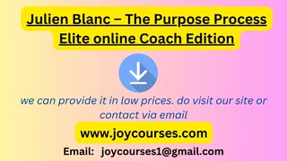 Julien Blanc – The Purpose Process Elite online Coach Edition