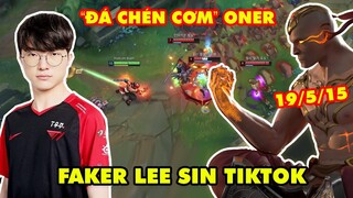 FAKER MÚA LEE SIN TIKTOK ĐI RỪNG CỰC GẮT - ĐÁ LUÔN CHÉN CƠM CỦA ONER (19/5/15)