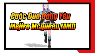 [Cuộc Đua Đáng Yêu MMD]  Mejiro Mcqueen Thật Dễ Thương _(-3 」∠)_