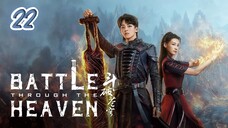 🇨🇳 EP 22 | Battle Through the Heaven (2023) [Eng Sub]