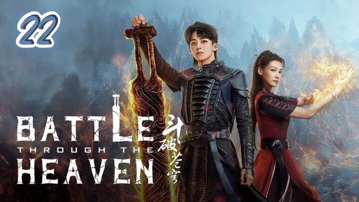 🇨🇳 EP 22 | Battle Through the Heaven (2023) [Eng Sub]