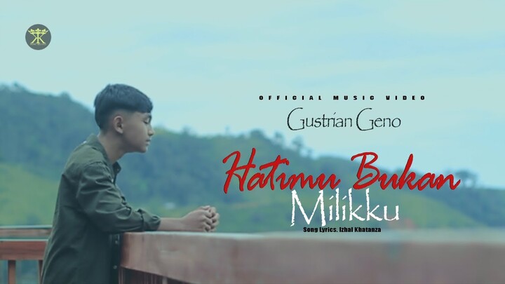 Gustrian Geno - Hatimu Bukan Miliku (Official Music Video) Slowrock Terbaru