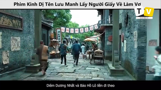 Phim Kinh Dị Tên Lưu Manh Lấy Người Giấy Về Làm Vợ p9