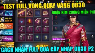 Test FULL Vòng Quay Vàng OB30 - Cách Nhận FULL Quà Cập Nhập OB30 Và Kim Cương Miễn Phí 2 | Free Fire