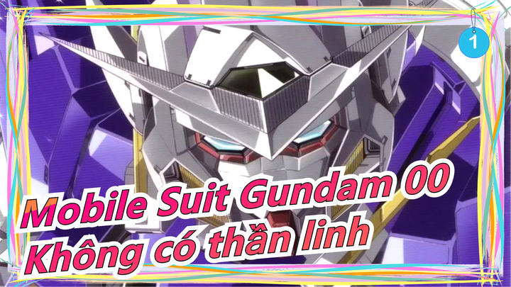 [Mobile Suit Gundam 00] Thế giới này không có thần linh_1