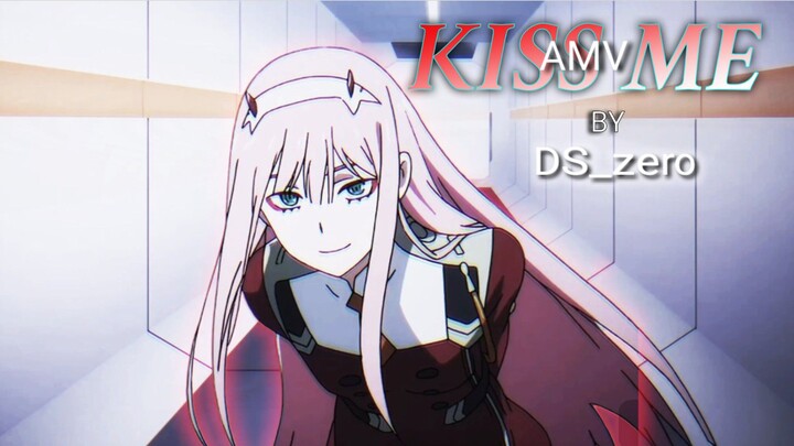 AMV darling in the franxx X kiss me | DS_zero