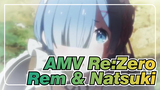 [AMV Re: Zero] Rem & Natsuki / Ketukan Seirama