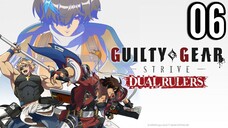 Guilty Gear Strive: Dual Rulers Episode 6
