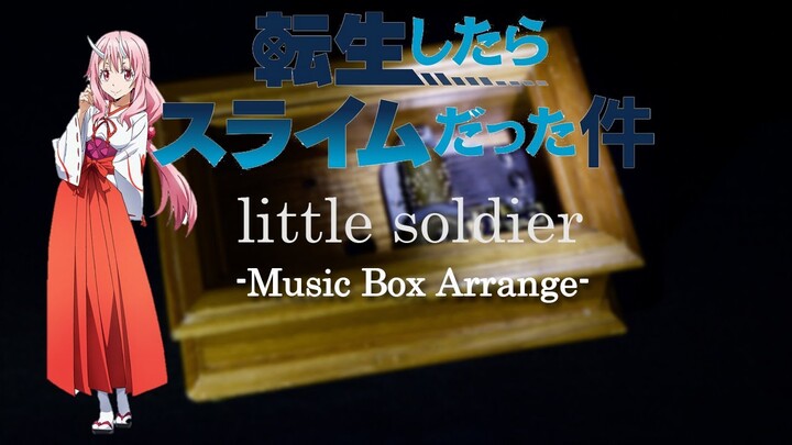 little soldier （That Time I Got Reincarnated as a Slime ED）- Music Box Arrange