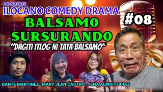 ILOCANO COMEDY DRAMA || BALSAMO SURSURANDO #08 | DAGITI ITLOG NI TATA BALSAMO