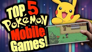 TOP 5 POKEMON GAMES FOR ANDROID AND IOS! Pokemon Mobile Games!