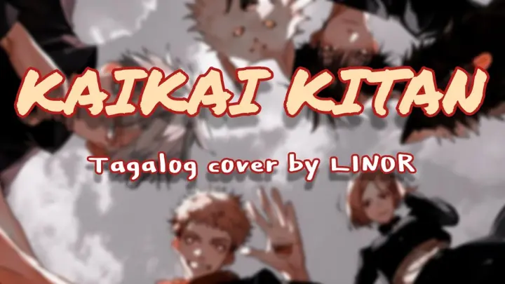 [LINOR] E ve - KAIKAI KITAN (Tagalog cover) (Jujutsu Kaisen OP 1)