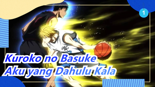 Kuroko no Basuke | [MAD Gambar / Selamat Hari Jadi] Aku yang Dahulu Kala_1
