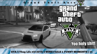 GTA 5 Thug Life #18 (GTA 5 WINS FAILS & FUNNY MOMENTS ) #1