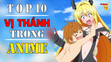 Top 10 Vị Thánh trong Thế Giới Anime