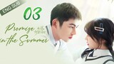 🇨🇳 Promise In The Summer (2023) | Episode 3 | Eng Sub| (初夏的甜蜜约定 第03集)