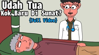 Udah Tua Kok Baru Di Sunat|Full Video|Animasi Lokal