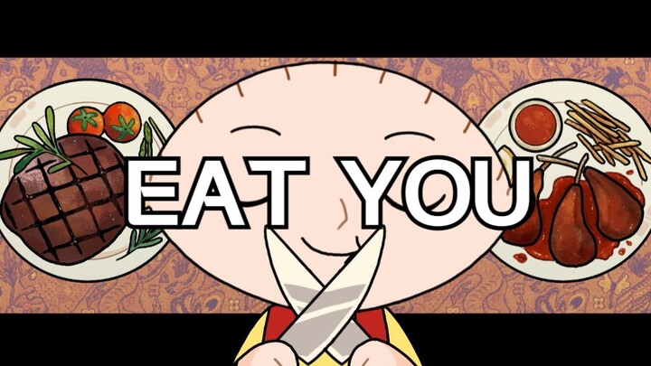 【Family Guy】EAT YOU - ANIMATION MEME