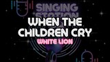 WHEN THE CHILDREN CRY - WHITE LION | Karaoke Version