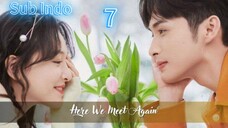 [Sub Indo] Here We Meet Again Eps.7 HD