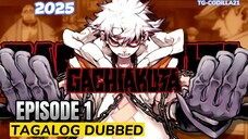 Gatchiakuta 2025 Episode 1 Tagalog Dubbed