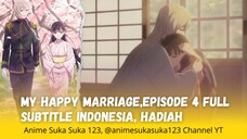 Hadiah, Ep 4 Full, My Happy Marriage, Sub Indonesia, Watashi no Shiawase na Kekkon