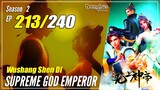 【Wu Shang Shen Di】 S2 EP 213 (277) - Supreme God Emperor | MultiSub 1080P