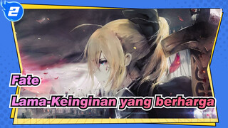 [Fate/AMV/Epik] Berjuang untuk waktu yang lama-Keinginan yang berharga_2