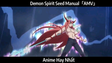 Demon Spirit Seed Manual「AMV」Hay Nhất