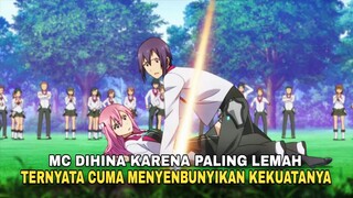 MC awalnya diremehkan karen jadi yang terlemah di sekolahnya !