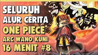 MASA LALU KOZUKI ODEN!! SELURUH ALUR CERITA ONE PIECE ARC WANO KUNI PART 8 | 16 MENIT