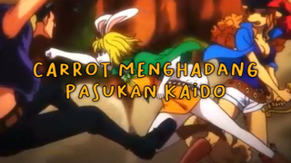 Keren! Carrot Menhadang Pasukan Kaido!