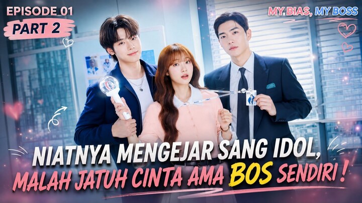 NIATNYA MENGEJAR SANG IDOL, MALAH JATUH CINTA AMA BOS SENDIRI ! - MY BIAS MY BOSS EPISODE 1-2