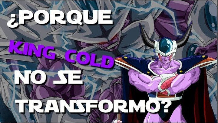 ¿Porque King Cold no se transformo? Analisis/Teoria