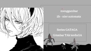 menggambar 2b - nier automata| Series GATAGA (Gambar TAk terduGA)