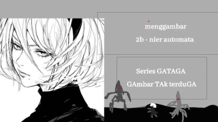 menggambar 2b - nier automata | Series GATAGA (Gambar TAk tertuGa)