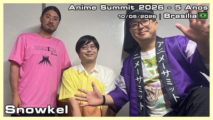 Snowkel - Anime Summit 2026 - 5 Anos - 10/05/2026