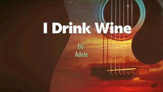 I drink wine (lyrics video) ADELE