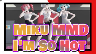 [Miku MMD] Haku, Miku & Teto - I'm So Hot