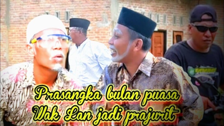 PRASANGKA BULAN PUASA. WAK LAN JADI PRAJURIT #semprol82 #komedi_ngakak