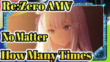 No Matter How Many Times I Have To Do This Again, I Will Definitely Save You!!! | Re:Zero
