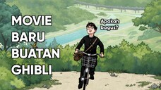 PENGGEMAR ANIME GHIBLI NONTON!! MOVIE BARU YANG DIBUAT STUDIO GHIBLI?!