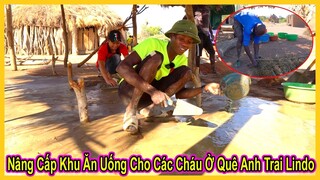 Công Giáp || Nâng Cấp và Sửa Chữa Lại Khu Ăn Uống  Cho Các Cháu ở Quê Lindo