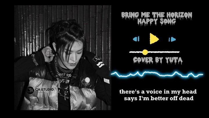 BRINGBTHE HORIZON - HAPPY SONG cover by YUTA 🤟🖤🔥